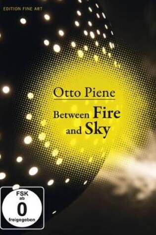 Cover of Otto Piene  Between Fire and Sky DVD Ein Film von Ralph Goertz