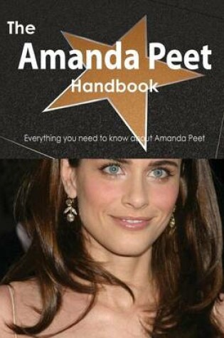 Cover of The Amanda Peet Handbook - Everything You Need to Know about Amanda Peet