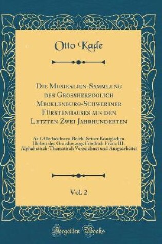 Cover of Die Musikalien-Sammlung Des Grossherzoglich Mecklenburg-Schweriner Furstenhauses Aus Den Letzten Zwei Jahrhunderten, Vol. 2