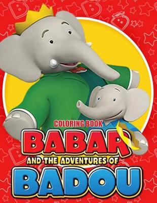 Book cover for Babar and the Adventures of Badou Coloring Book