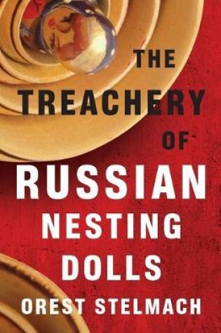 Cover of The Treachery of Russian Nesting Dolls