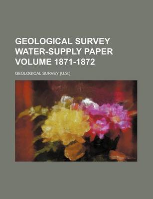 Book cover for Geological Survey Water-Supply Paper Volume 1871-1872