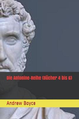 Book cover for Die Antonine-Reihe (Bücher 4 bis 6)