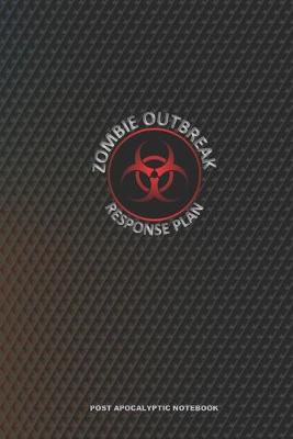 Book cover for ZOMBIE OUTBREAK RESPONSE PLAN Post Apocalyptic Notebook