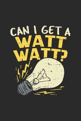 Cover of Can I Get A Watt Watt?