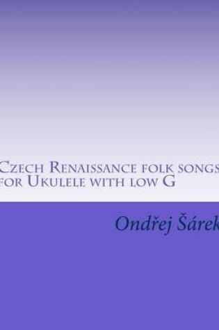 Cover of Czech Renaissance folk songs for Ukulele with low G