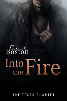 Into the Fire by Claire Boston