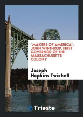 Book cover for Makers of America. John Winthrop, First Governor of the Massachusetts Colony