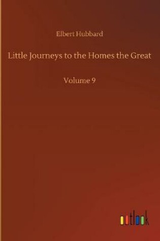 Cover of Little Journeys to the Homes the Great