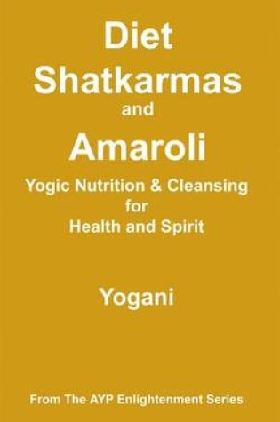 Cover of Diet, Shatkarmas and Amaroli - Yogic Nutrition & Cleansing for Health and Spirit (eBook)