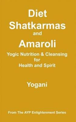 Book cover for Diet, Shatkarmas and Amaroli - Yogic Nutrition & Cleansing for Health and Spirit (eBook)