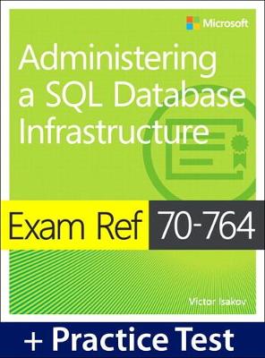 Book cover for Exam Ref 70-764 Administering a SQL Database Infrastructure with Practice Test