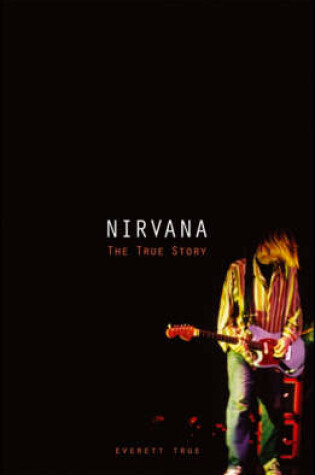 Cover of Nirvana: The True Story