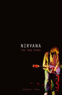 Book cover for Nirvana: The True Story