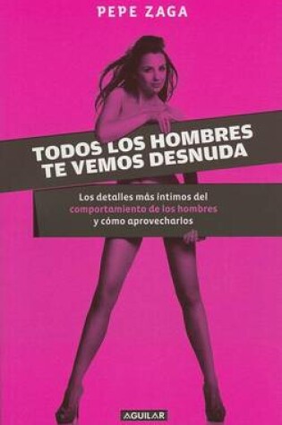 Cover of Todos Los Hombres Te Vemos Desnuda