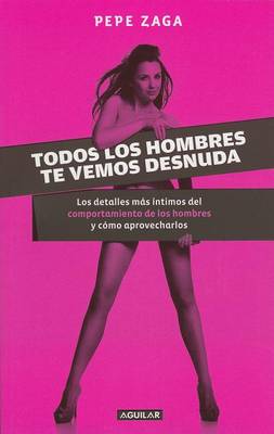 Cover of Todos Los Hombres Te Vemos Desnuda