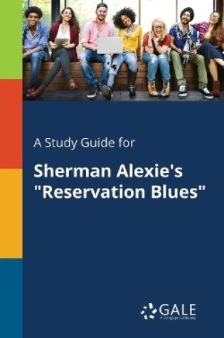 Cover of A Study Guide for Sherman Alexie's Reservation Blues