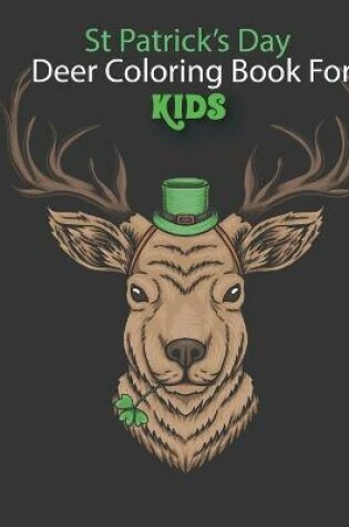 Cover of St Patrick's Day Deer Coloring Book For Kids