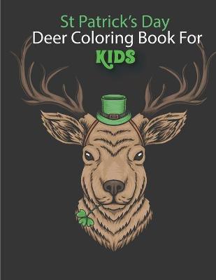 Book cover for St Patrick's Day Deer Coloring Book For Kids