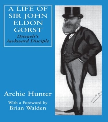 Book cover for A Life of Sir John Eldon Gorst
