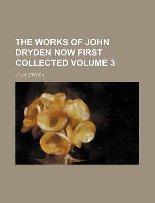 Book cover for The Works of John Dryden Now First Collected Volume 3