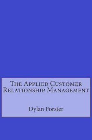 Cover of The Applied Customer Relationship Management