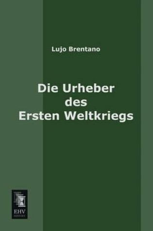 Cover of Die Urheber Des Ersten Weltkriegs