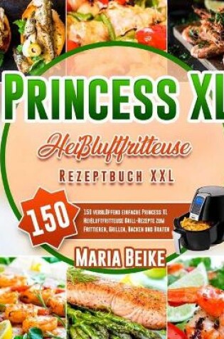 Cover of Princess XLHeissluftfritteuse Rezeptbuch XXL