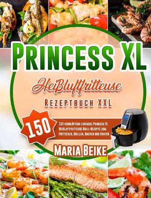 Cover of Princess XLHeissluftfritteuse Rezeptbuch XXL