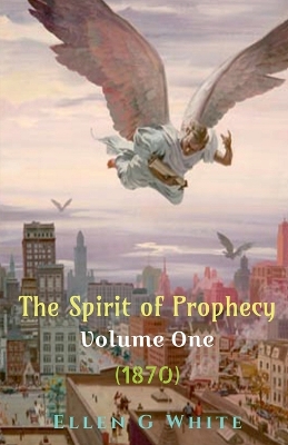 Book cover for The Spirit of Prophecy Volume One (1870)