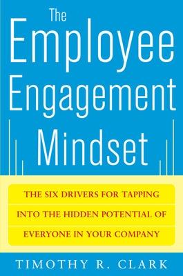 Book cover for The Employee Engagement Mindset: The Six Drivers for Tapping into the Hidden Potential of Everyone in Your Company