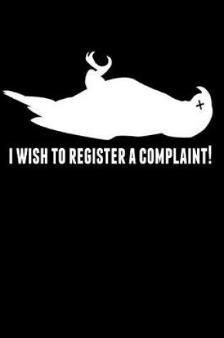 Cover of I wish to register a complaint!