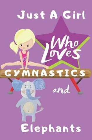 Cover of Just a Girl Who Loves Gymnastics and Elephants