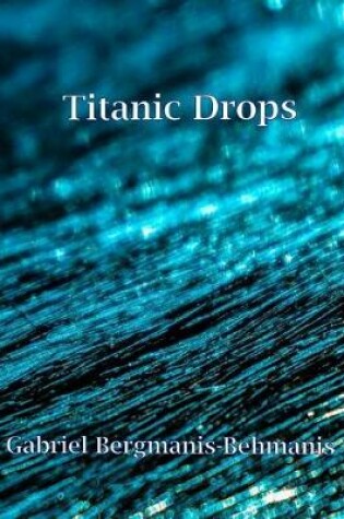 Cover of Titanic Drops