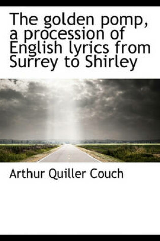 Cover of The Golden Pomp, a Procession of English Lyrics from Surrey to Shirley