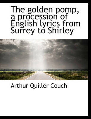 Book cover for The Golden Pomp, a Procession of English Lyrics from Surrey to Shirley