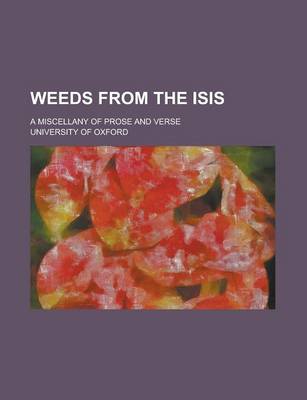 Book cover for Weeds from the Isis; A Miscellany of Prose and Verse