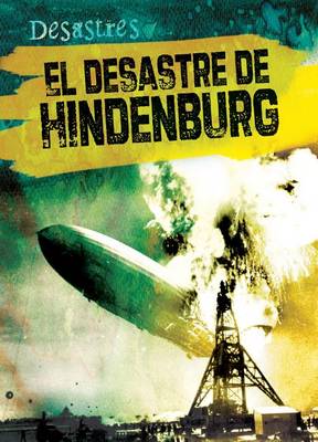 Book cover for El Desastre del Hindenburg (the Hindenburg Disaster)