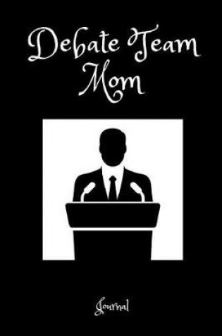 Cover of Debate Team Mom Journal