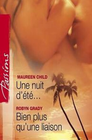 Cover of Une Nuit D'Ete... - Bien Plus Qu'une Liaison (Harlequin Passions)