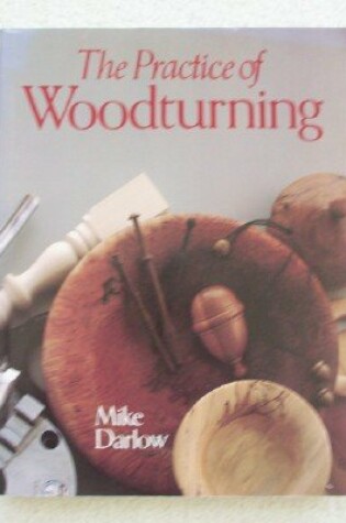 Cover of The Practice of Woodturning