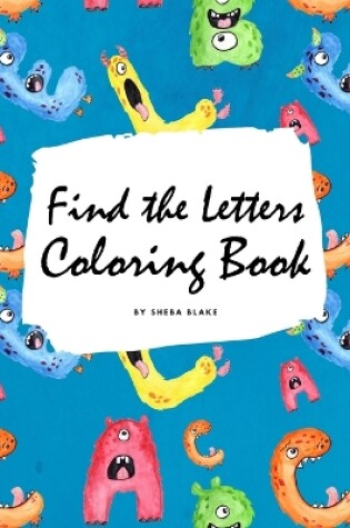 Cover of Find the Letters A-Z Coloring Book for Children (6x9 Coloring Book / Activity Book)