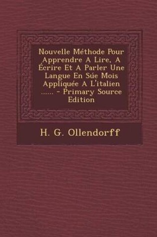 Cover of Nouvelle Methode Pour Apprendre a Lire, a Ecrire Et a Parler Une Langue En Sue Mois Appliquee A L'Italien ......