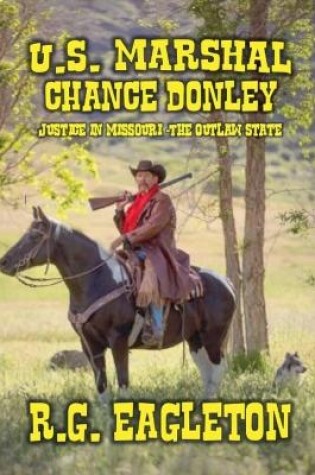 Cover of U.S. Marshal Chance Donley - Justice in Missouri -The Outlaw State