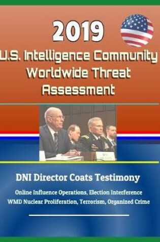 Cover of 2019 U.S. Intelligence Community Worldwide Threat Assessment - Dni Director Coats Testimony