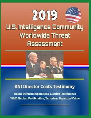 Book cover for 2019 U.S. Intelligence Community Worldwide Threat Assessment - Dni Director Coats Testimony