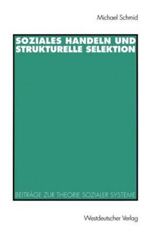 Cover of Soziales Handeln und strukturelle Selektion