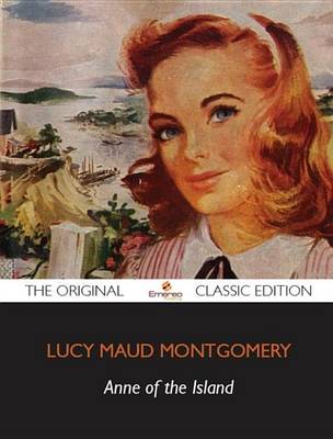 Book cover for Anne of the Island - The Original Classic Edition