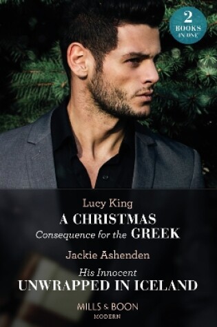 Cover of A Christmas Consequence For The Greek / His Innocent Unwrapped In Iceland