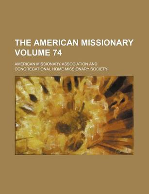 Book cover for The American Missionary Volume 74